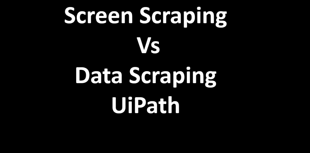 Screen scraping and data scraping in UiPath